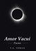 Amor Vacui: Poems by T. a. Tomax