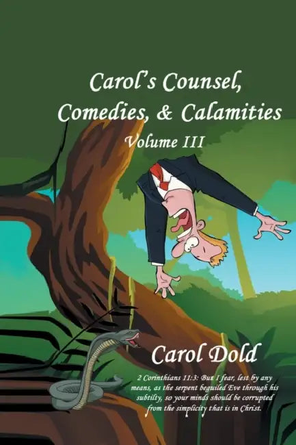 Carol's Counsel, Comedies, & Calamities: Volume III by Carol Dold