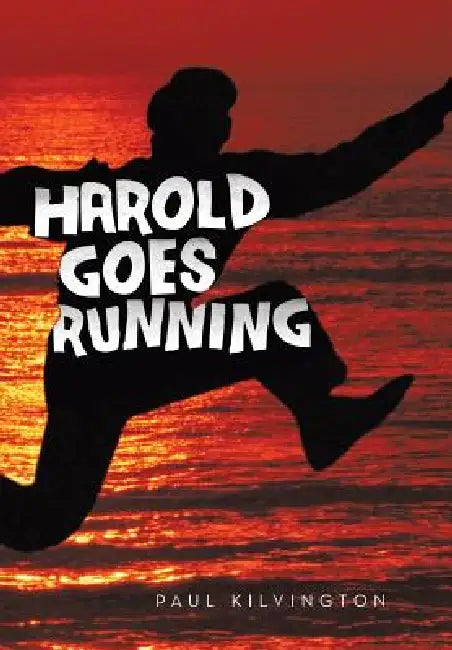 Harold Goes Running by Paul Kilvington