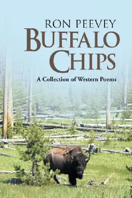 Buffalo Chips: A Collection of Western Poems by Ron Peevey