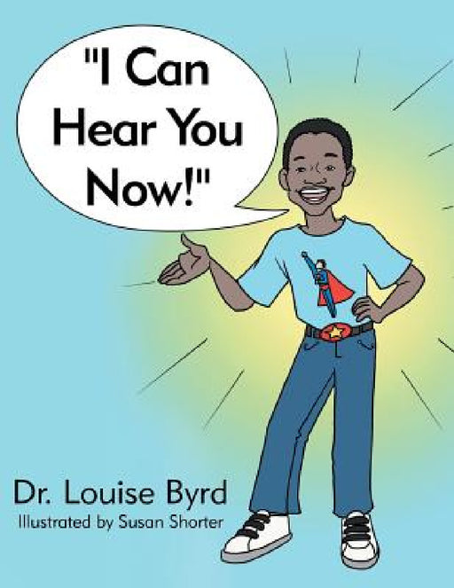 "I Can Hear You Now!" by Louise Byrd