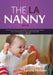 The LA Nanny Book: A Book for Nannies and Parents by Larissa Neilson