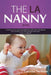 The LA Nanny Book: A Book for Nannies and Parents by Larissa Neilson