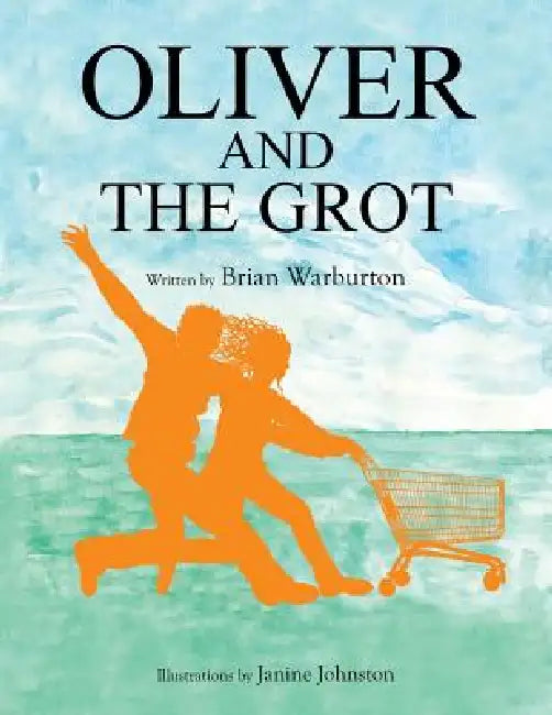 Oliver and the Grot by Brian Warburton