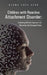 Children with Reactive Attachment Disorder: A Quilting Method Approach for Restoring the Damaged Years by Ojoma Edeh Herr