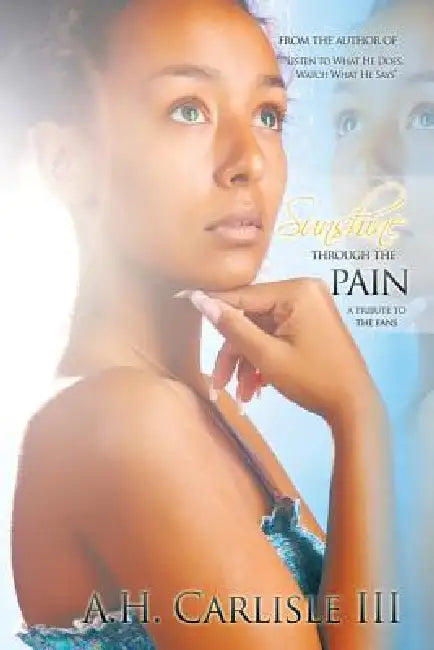 Sunshine Through the Pain: A Tribute to the Fans by III Carlisle A. H.