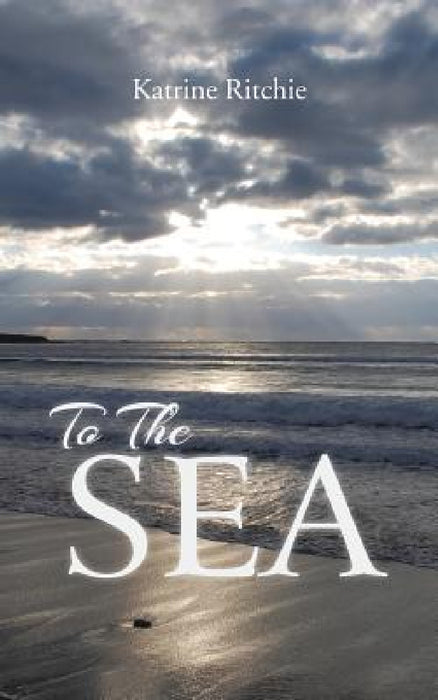 To the Sea by Katrine Ritchie