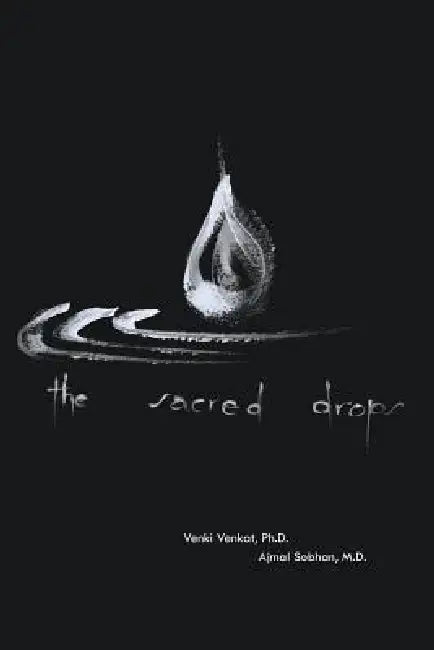 The Sacred Drops by Ajmal Sobhan, Venki Venkat Ph. D., Ph. D. Venki Venkat