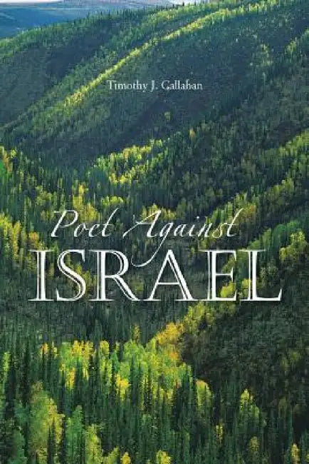 Poet Against Israel by Timothy J. Callahan