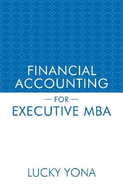 Financial Accounting for Executive MBA by Lucky Yona
