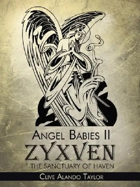 Angel Babies II: Zyxven the Sanctuary of Haven by Clive Alando Taylor