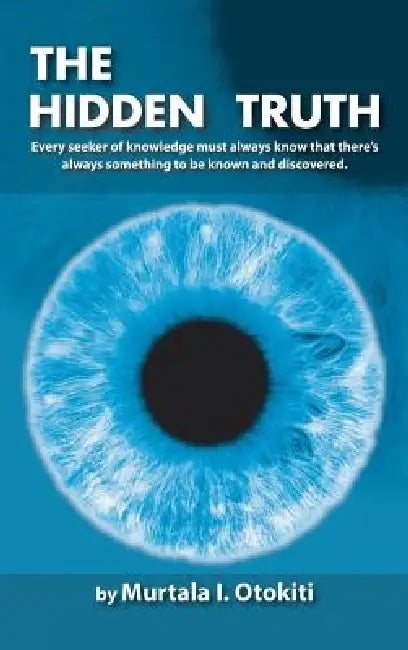 The Hidden Truth by Murtala I. Otokiti