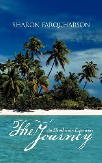 The Journey: An Eleutherian Experience by Sharon Farquharson