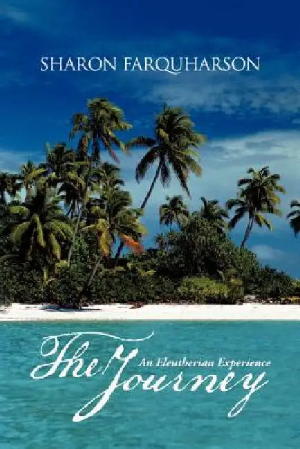 The Journey: An Eleutherian Experience by Sharon Farquharson