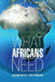 What Africans Need by Chukwuemeka E. Onyejinduaka