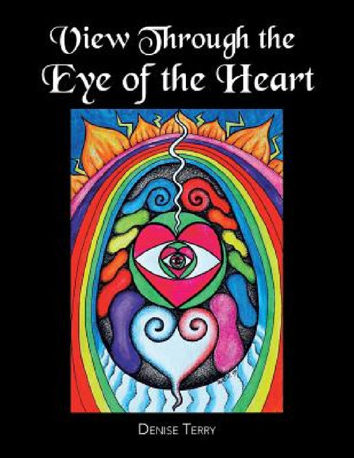 View Through the Eye of the Heart by Denise Terry