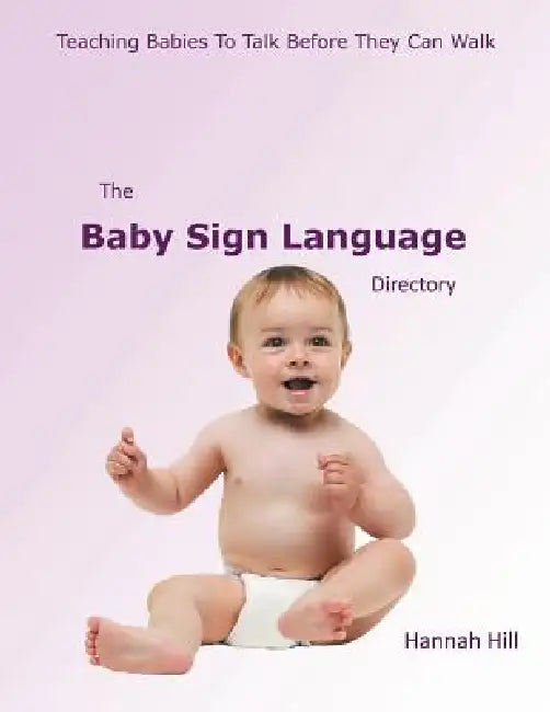 The Baby Sign Language Directory by Hannah Hill