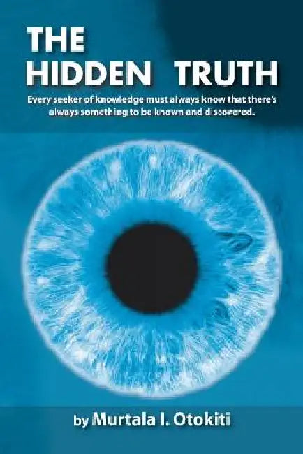The Hidden Truth by Murtala I. Otokiti