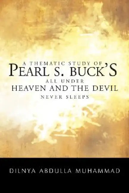 A Thematic Study of Pearl S. Buck's All Under Heaven and the Devil Never Sleeps by Dilnya Abdulla Muhammad