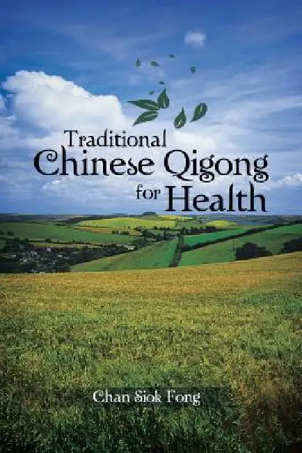 Traditional Chinese Qigong for Health by Chan Siok Fong