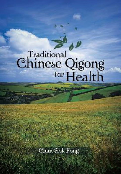 Traditional Chinese Qigong for Health by Chan Siok Fong