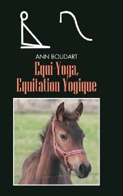 Equi-Yoga, Equitation Yogique by Ann Boudart