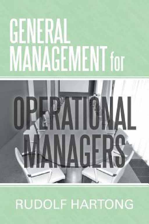 General Management for Operational Managers by Rudolf Hartong