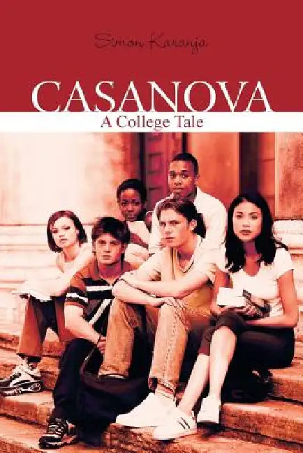 Casanova: A College Tale by Simon Karanja