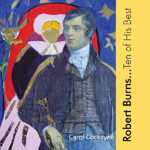 Robert Burns: Ten of His Best by Carol Cockayne
