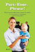 Part -Time, Please!: From Maternity Leave Back to Work: A Mum's Guide to Negotiation and Re-Integration by Marianne Fernandez
