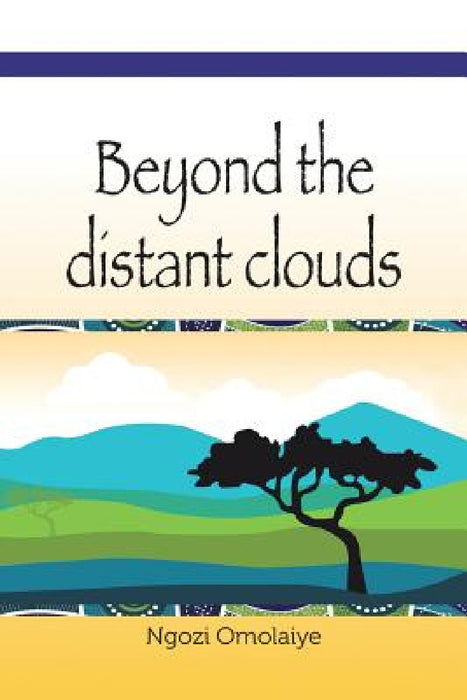 Beyond the Distant Clouds by Ngozi Omolaiye