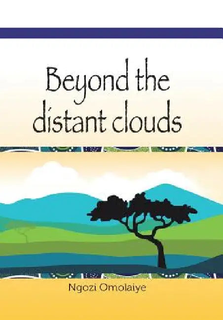 Beyond the Distant Clouds by Ngozi Omolaiye