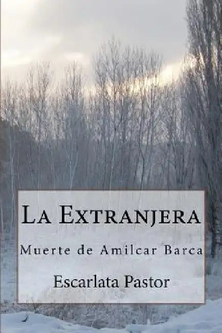 La Extranjera: Muerte de Amilcar Barca by Pastor, Escarlata
