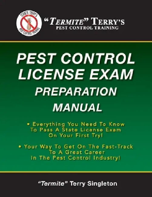 Termite Terry's Pest Control License Exam Preparation Manual: Everything You Need To Know To Pass A State License Exam On Your First Try! by Termite Terry Singleton