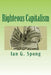 Righteous Capitalism by Ian G. Spong