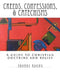 Creeds, Confessions, & Catechisms: a guide to Christian doctrine and belief by Thomas Adamo