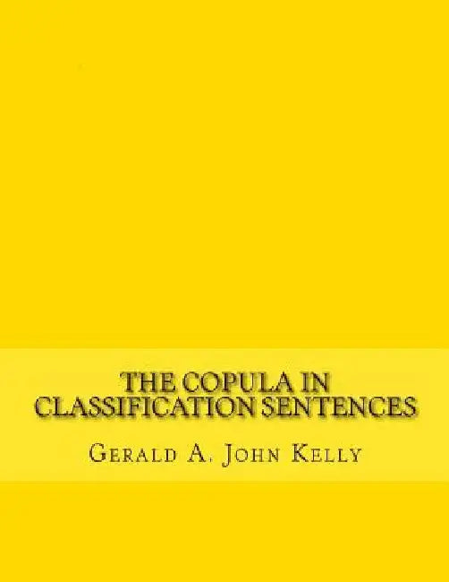 The Copula in Classification Sentences: Modern Irish Paradigms for Learners by Gerald A. John Kelly
