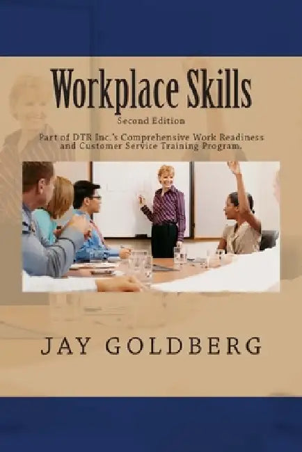 Workplace Skills: Book 2 from DTR Inc.'s Series for Classroom and On the Job Work Readiness Training by Jay Goldberg