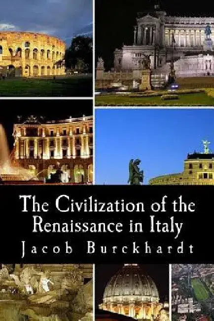 The Civilization of the Renaissance in Italy by Jacob Burckhardt