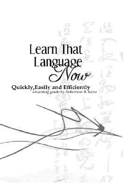 Learn That Language Now by Robertson B. Kunz