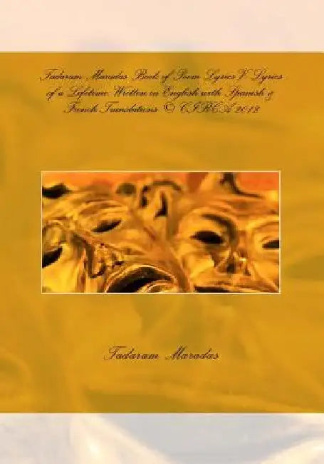 Tadaram Maradas Book of Poem Lyrics V: Lyrics of a Lifetime: Written in English with Spanish & French Translations (c) CIRCA 2012: Tadaram Maradas Boo by Tadaram Maradas
