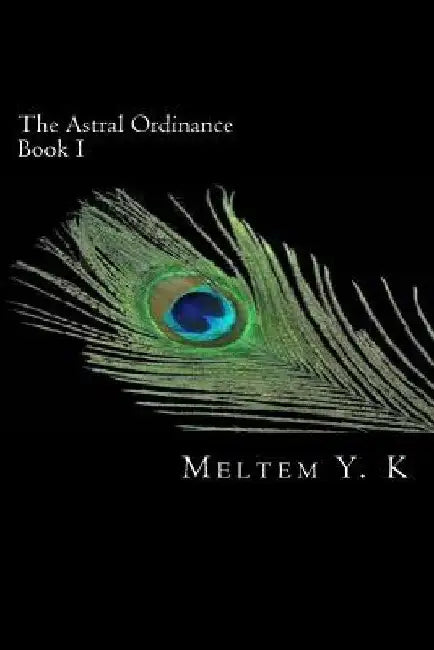 The Astral Ordinance by Meltem y. K