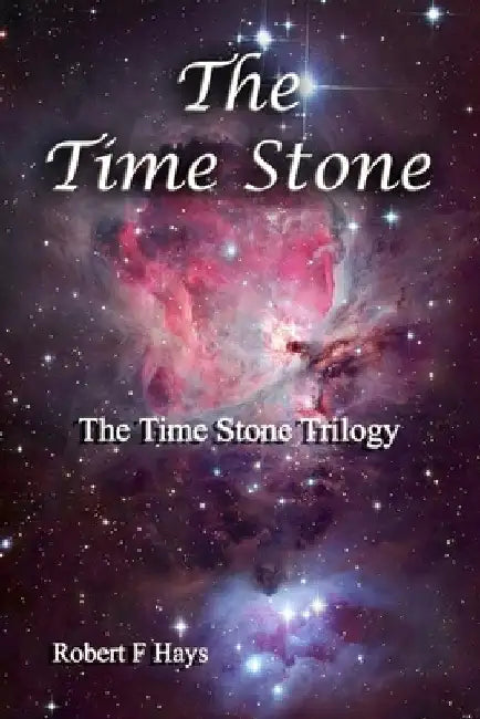 The Time Stone: The Time Stone Trilogy by Robert F. Hays