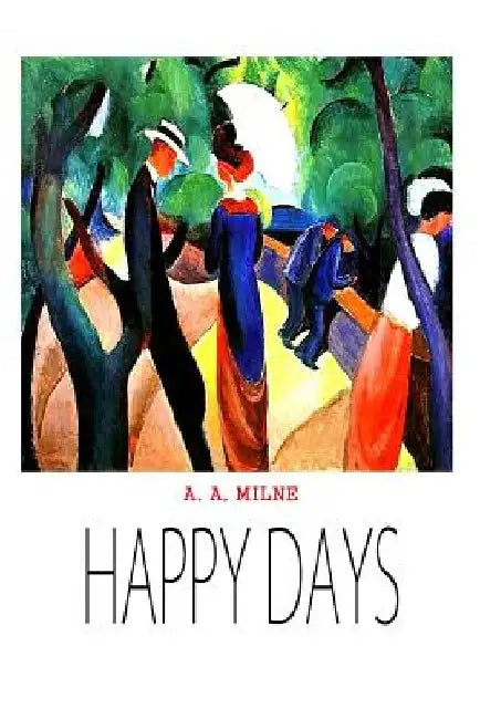 Happy Days by A. A. Milne