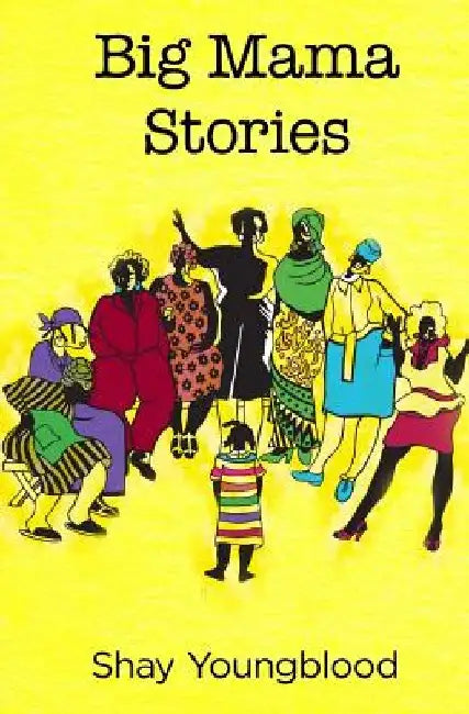 Big Mama Stories by Shay Youngblood