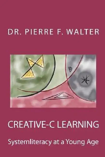 Creative-C Learning: Systemliteracy at a Young Age by Pierre F. Walter