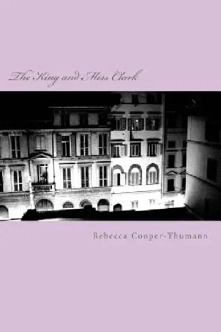 The King and Miss Clark by Rebecca Cooper-Thumann