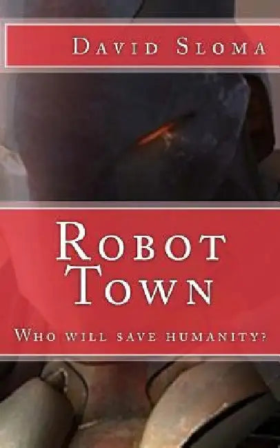 Robot Town by David Sloma