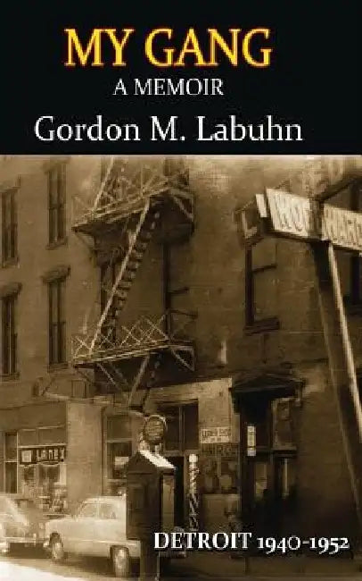My Gang, Memoir by Gordon M. Labuhn