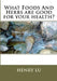 What Foods And Herbs are good for your health? by Henry C. Lu